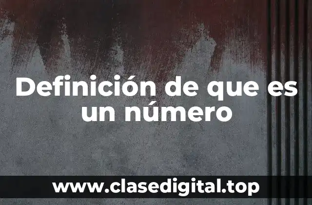 Definición de que es un número
