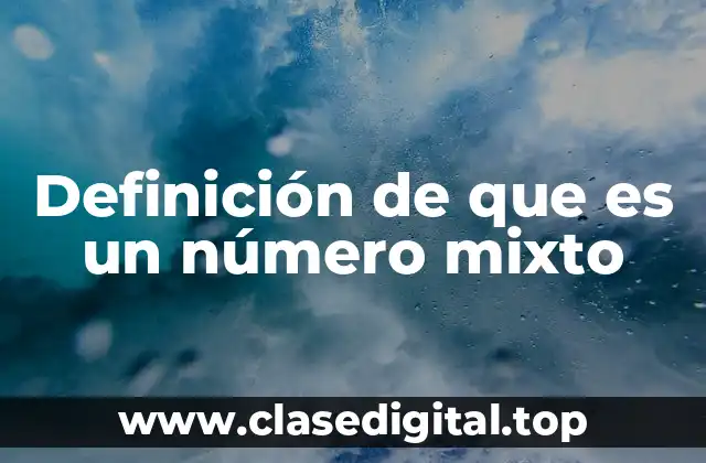 Definición de que es un número mixto