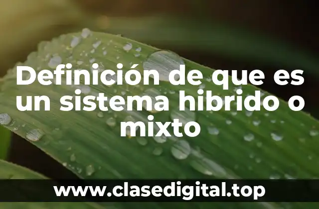 Definición de que es un sistema hibrido o mixto
