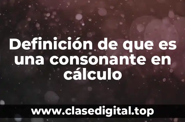Definición de que es una consonante en cálculo