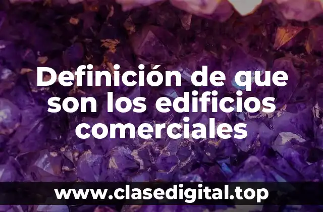 Definición de que son los edificios comerciales