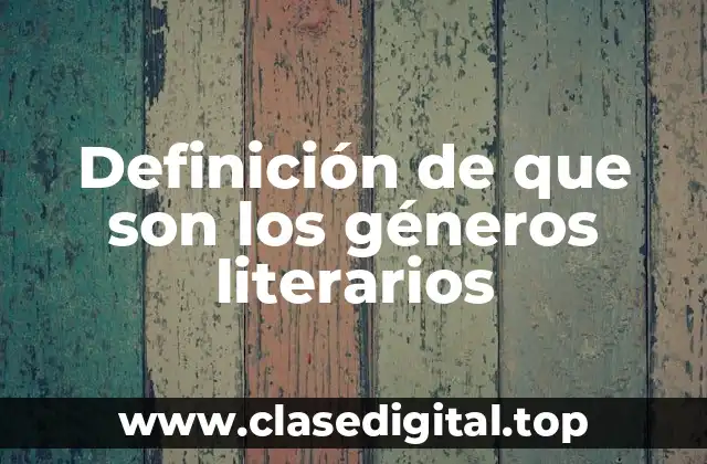 Definición de que son los géneros literarios