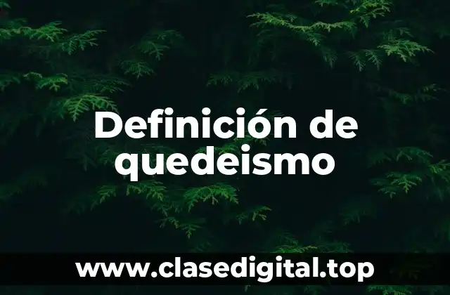 Ejemplos de quedeismo