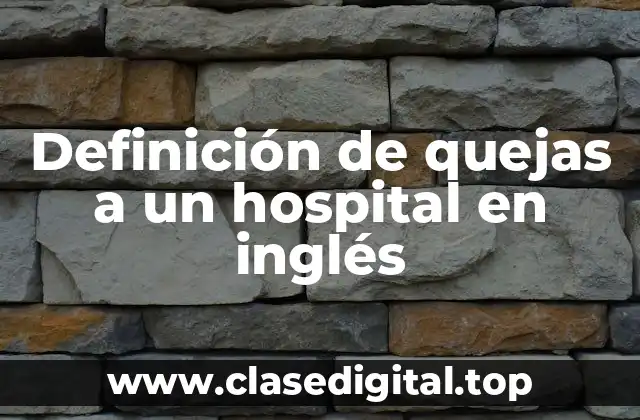 Ejemplos de quejas a un hospital