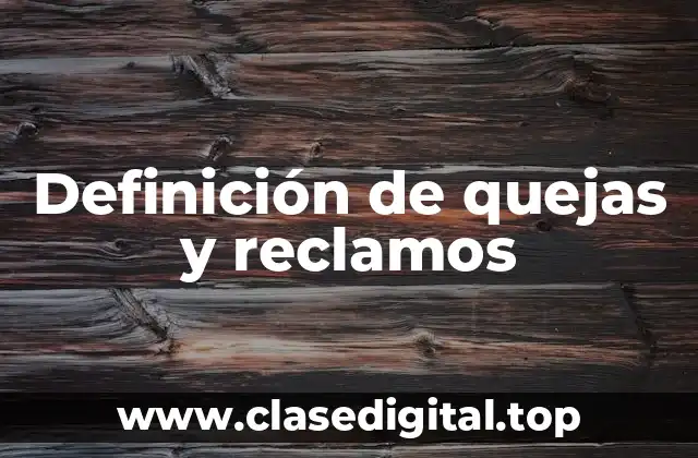 Definición de quejas y reclamos