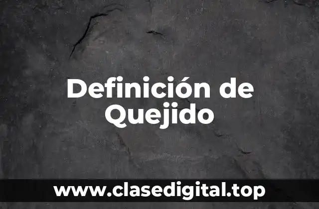 Definición de Quejido