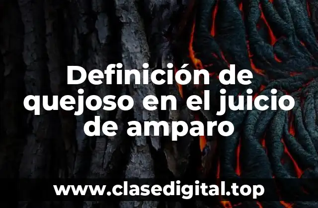 Definición de quejoso en el juicio de amparo