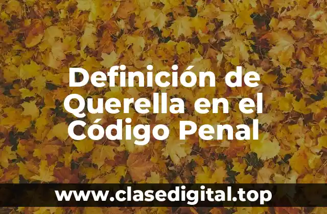 Definición de Querella en el Código Penal