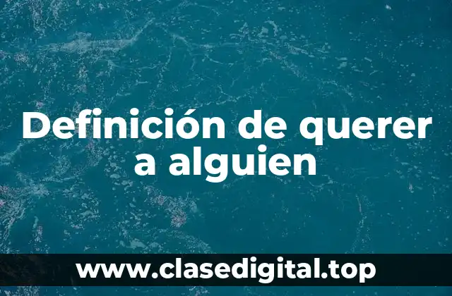 Definición de querer a alguien