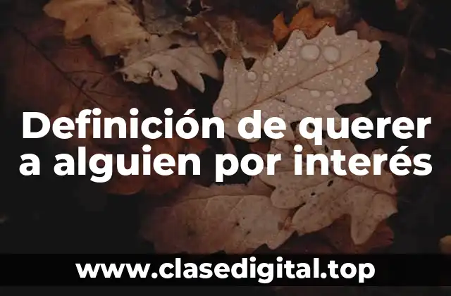 Definición de querer a alguien por interés