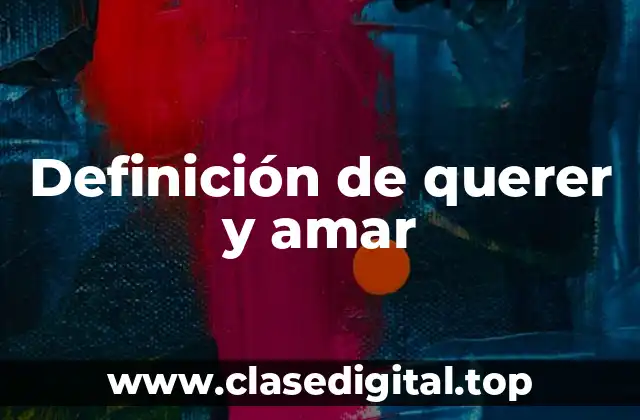 Definición de querer y amar