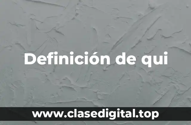 Definición de qui
