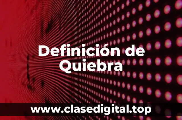 Definición técnica de quiebra