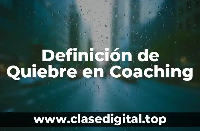 Definición de Quiebre en Coaching