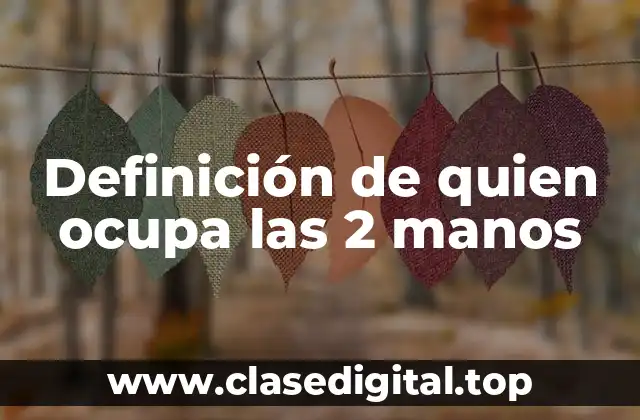 Definición de quien ocupa las 2 manos