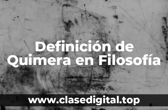 Definición de Quimera en Filosofía