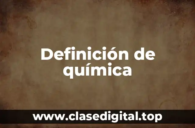 Definición de química