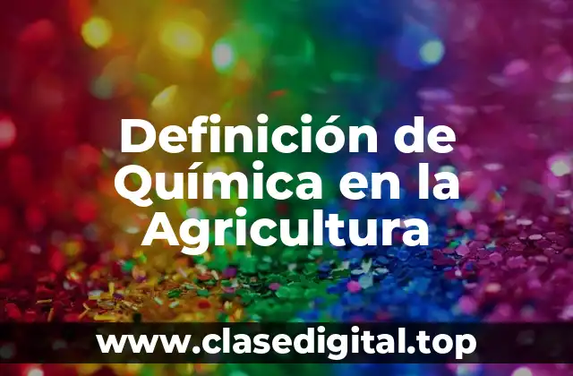 Definición de Química en la Agricultura