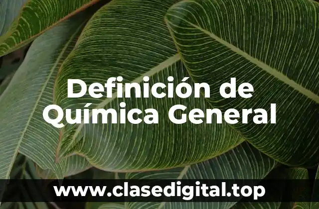 Definición de Química General