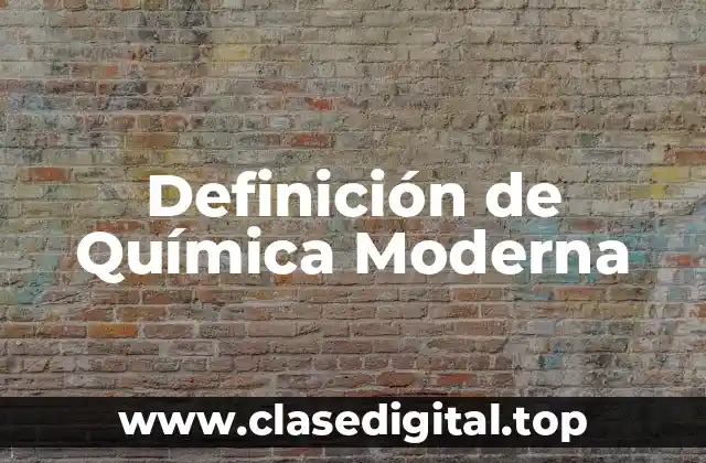 Definición de Química Moderna