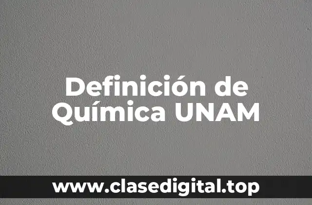 Definición de Química UNAM