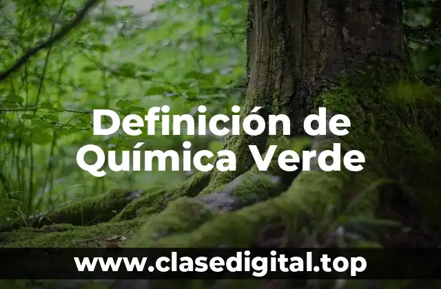 Definición de Química Verde
