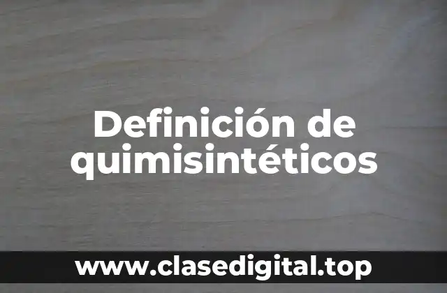 Definición de quimisintéticos
