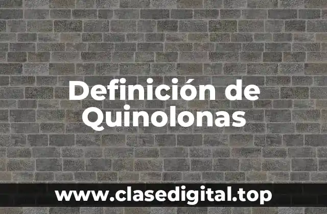 Definición de Quinolonas