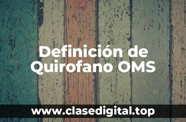 Definición de Quirofano OMS