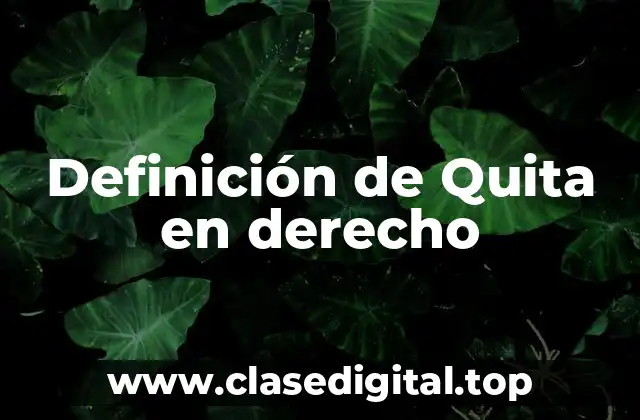 Definición técnica de quita en derecho