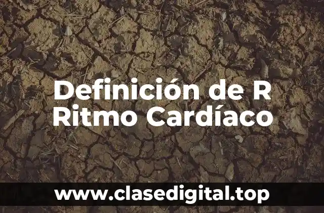 Definición de R Ritmo Cardíaco