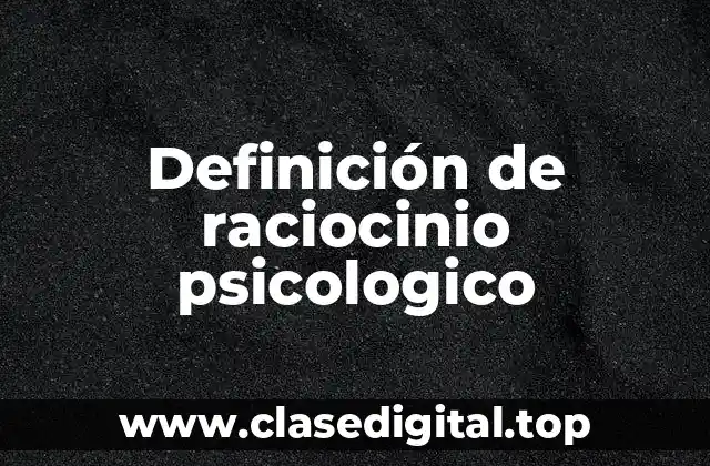 Definición de raciocinio psicologico