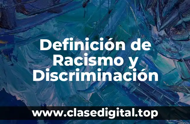 Definición de Racismo y Discriminación