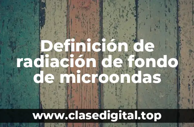 Definición de radiación de fondo de microondas