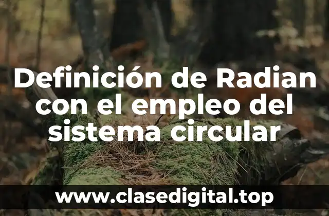 Definición de Radian con el empleo del sistema circular
