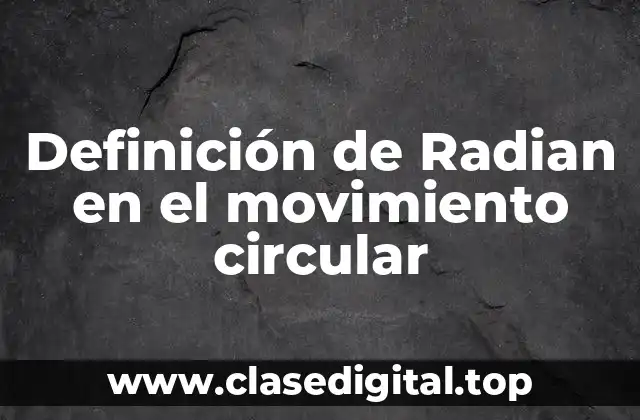 Definición de Radian en el movimiento circular