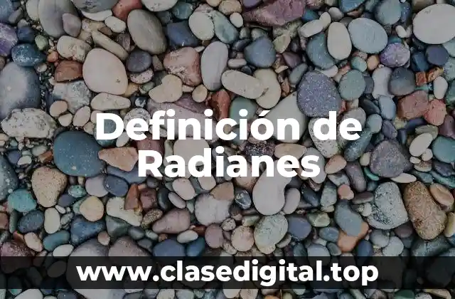 Definición técnica de Radianes