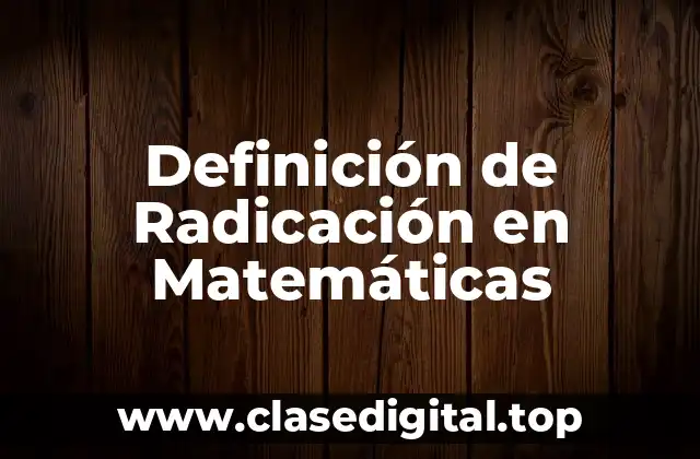 Definición Técnica de Radicación