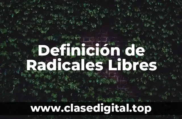 Definición de Radicales Libres