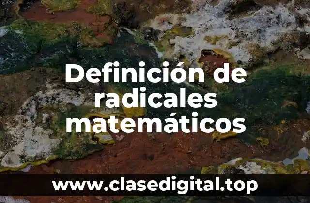 Definición de radicales matemáticos