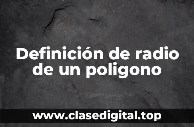 Definición técnica de radio de un poligono
