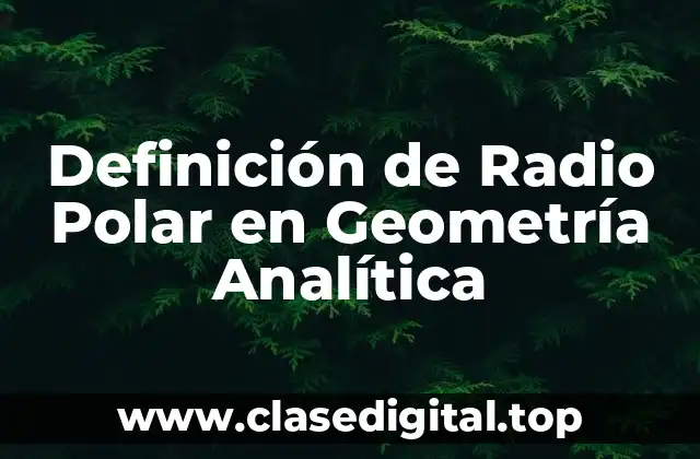 Definición de Radio Polar en Geometría Analítica