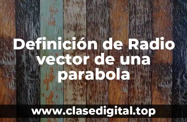 Definición de Radio vector de una parabola