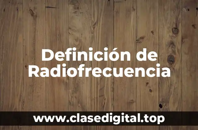 Definición de Radiofrecuencia