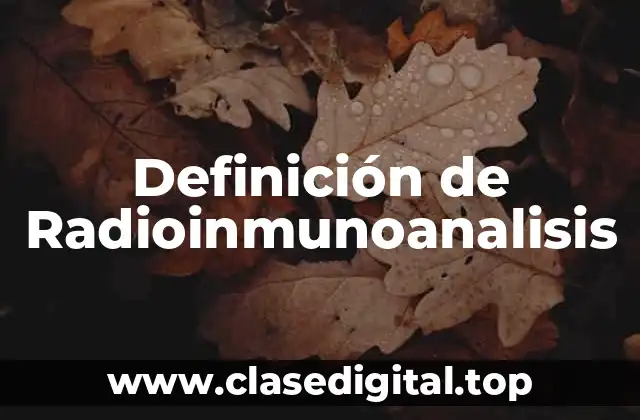 Definición de Radioinmunoanalisis