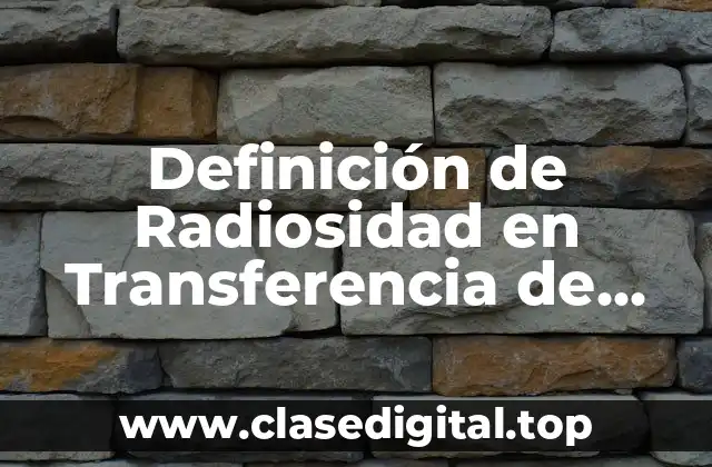 Definición de Radiosidad en Transferencia de Calor