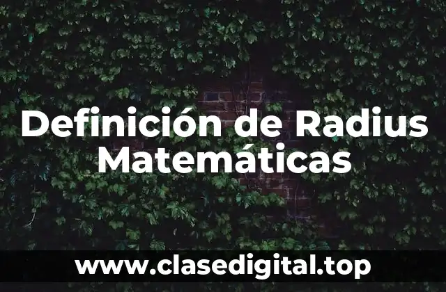 Definición de Radius Matemáticas