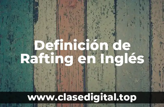 Definición de Rafting en Inglés