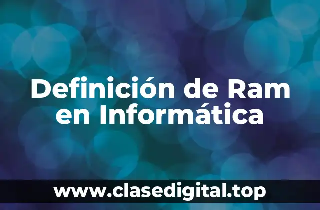 Definición técnica de RAM