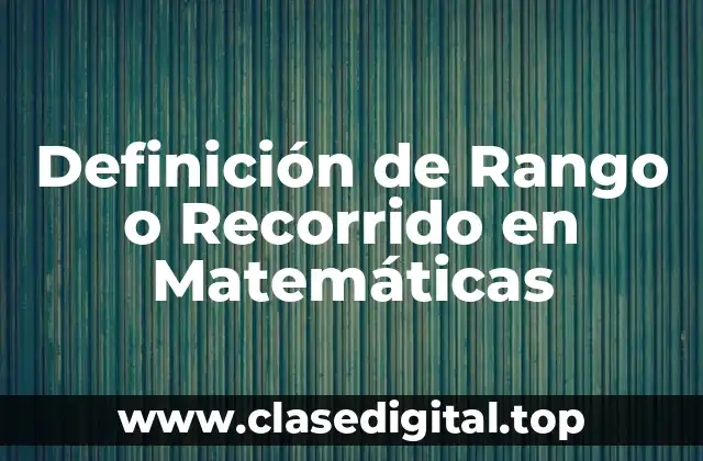 Definición de Rango o Recorrido en Matemáticas
